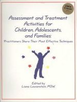 Liana Lowenstein - Assessment and Treatment Activities for Children, Adolescents, and Families: Practitioners Share Their Most Effective Techniques - 9780968519943 - V9780968519943