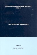 Peter N. Davies (Ed.) - The Diary of John Holt: 5 (Research in Maritime History) - 9780969588559 - V9780969588559
