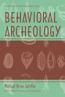 Michael Brian Schiffer - Behavioral Archeology - 9780971242715 - V9780971242715