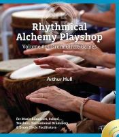Arthur Hull - Rhythmical Alchemy Playshop Volume #1 - Drum Circle Games (Book/DVD) - 9780972430739 - V9780972430739