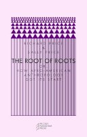 Price, Richard; Price, Sally - The Root of Roots: Or, How Afro-American Anthropology Got its Start - 9780972819626 - V9780972819626