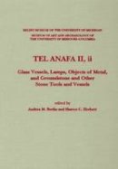 Andrea M. Berlin (Ed.) - TEL ANAFA II, II: Glass Vessels, Lamps, Objects of Metal, and Groundstone and Other Stone Tools and Vessels (Journal of Roman Archaeology. Supplementary) (Kelsey Museum Publications) - 9780974187372 - V9780974187372