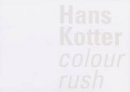 Peter Lodermeyer - Hans Kotter: Colour Rush - 9780974514871 - V9780974514871