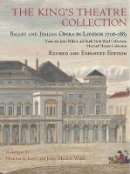 Morris S. Levy - The King's Theatre Collection. Ballet and Italian Opera in London 1706-1883.  - 9780976547228 - V9780976547228
