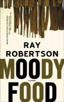 Ray Robertson - Moody Food - 9780977679904 - V9780977679904