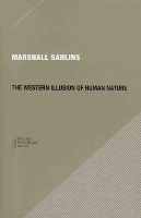 Marshall Sahlins - The Western Illusion of Human Nature - 9780979405723 - V9780979405723