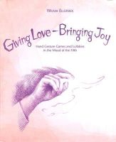 Wilma Ellersiek - Giving Love, Bringing Joy: Hand Gesture Games and Lullabies in the Mood of the Fifth, for Children Between Birth and Nine - 9780979623264 - V9780979623264