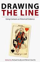 Richard Scully - Drawing the Line: Using Cartoons as Historical Evidence - 9780980464849 - V9780980464849