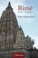 Peter Oldmeadow - Rime -- Buddhism without Prejudice: The Nineteenth Century Non-Sectarian Movement & its Tibetan Context - 9780980502220 - V9780980502220