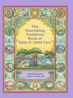 Sally Fallon Morell - The Nourishing Traditions Book of Baby & Child Care - 9780982338315 - V9780982338315