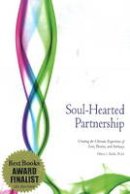 Judy Schreiber-Mosher - Soul-Hearted Partnership: Creating the Ultimate Experience of Love, Passion & Intimacy - 9780982404010 - V9780982404010