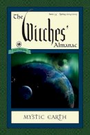 Theitic - The Witches' Almanac, Issue 33: Spring 2014 - Spring 2015: Mystic Earth - 9780982432396 - V9780982432396