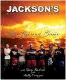 Kelly Crigger - Jackson´s Mixed Martial Arts: The Ground Game - 9780982565803 - V9780982565803