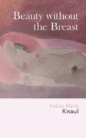 Felicia Marie Knaul - Beauty without the Breast - 9780982914410 - V9780982914410