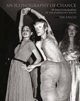 Tav Falco - An Iconography of Chance - 99 Photographs of the Evanescent South - 9780983248088 - V9780983248088