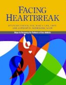 Stefanie Carnes - Facing Heartbreak: Steps to Recovery for Partners of Sex Addicts - 9780983271338 - V9780983271338