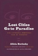 Alicia Borinsky - Lost Cities Go to Paradise - 9780983322078 - V9780983322078