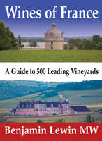 Benjamin Lewin - Wines of France: A Guide to 500 Leading Vineyards - 9780983729242 - V9780983729242