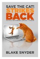 Blake Snyder - Save the Cat! Strikes Back: More Trouble for Screenwriters to Get Into . . . & Out Of - 9780984157600 - V9780984157600