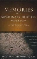Thompson, Walter C., Md - Memories of a Missionary Doctor - 9780984182107 - V9780984182107
