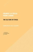Franco La Cecla - The Culture of Ethics - 9780984201044 - V9780984201044