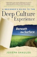 Joseph Shaules - A Beginner's Guide to the Deep Culture Experience: Beneath the Surface - 9780984247103 - V9780984247103