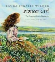 Laura Ingalls Wilder - Pioneer Girl: The Annotated Autobiography - 9780984504176 - V9780984504176
