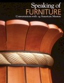 Warren Eames Johnson - Speaking of Furniture: Conversations with 14 American Masters - 9780988855717 - V9780988855717