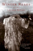Leland Kinsey - Winter Ready: Poems - 9780989983846 - V9780989983846