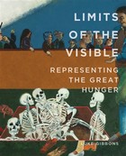 Luke Gibbons - Limits of the Visible: Representing the Great Hunger - 9780990468622 - V9780990468622