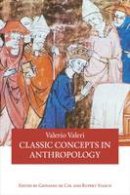 Valerio Valeri - Classic Concepts in Anthropology - 9780990505082 - V9780990505082
