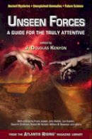 J Douglas(Ed Kenyon - Unseen Forces: A Guide for the Truly Attentive - 9780990690450 - V9780990690450