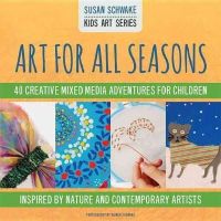 Susan Schwake - Art For All Seasons (Kids Art Series) - 9780991293599 - V9780991293599