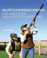 John King - Wurfscheibenschiessen fur Anfanger und Fortgeschrittene (German Edition) - 9780992629236 - V9780992629236