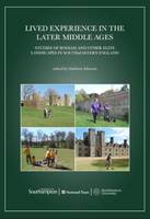 M Johnson - Lived Experience in the Later Middle Ages: Studies of Bodiam and Other Elite Landscapes in South-Eastern England - 9780992633660 - V9780992633660