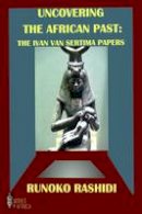 Runoko Rashidi - Uncovering the African Past: The Ivan Van Sertima Papers - 9780992686352 - V9780992686352
