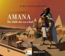 Kama Sywor Kamanda - Amana: The Child Who Was a God - 9780992686390 - V9780992686390
