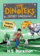 N. S. Blackman - The Secret Dinosaur: Giants Awake! (The Dinotek Adventures) (Volume 1) - 9780992752507 - V9780992752507