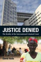 David Hoile - Justice Denied: The Reality of the International Criminal Court - 9780992803506 - V9780992803506
