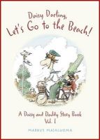 Markus Majaluoma - Daisy Darling Lets Go to the Beach (A Daisy and Daddy Story Book) - 9780992805043 - V9780992805043
