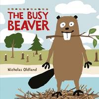 Nicholas Oldland - The Busy Beaver (Life in the Wild) - 9780992805081 - V9780992805081