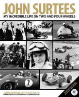 John Surtees - John Surtees: My Incredible Life On Two And Four Wheels - 9780992820923 - V9780992820923