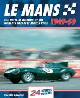 Quentin Spurring - Le Mans: The Official History of the World's Greatest Motor Race, 1949-59 (Le Mans Official History) - 9780992820961 - V9780992820961