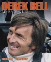 Derek Bell - Derek Bell - My Racing Life - 9780992820992 - V9780992820992