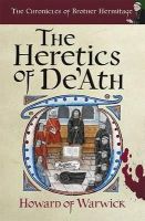 Howard Of Warwick - The Heretics of De'Ath (Chronicles of Brother Hermitage) - 9780992939304 - V9780992939304