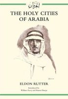 Eldon Rutter - The Holy Cities of Arabia - 9780992980825 - V9780992980825