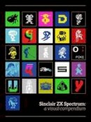 Bitmap Books - Sinclair ZX Spectrum: A Visual Compendium - 9780993012938 - V9780993012938