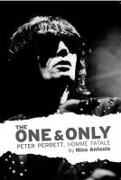 Antonia Nina - The One & Only: Peter Perrett, Homme Fatale - 9780993014116 - V9780993014116