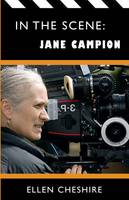 Ellen Cheshire - In the Scene: Jane Campion - 9780993220722 - V9780993220722