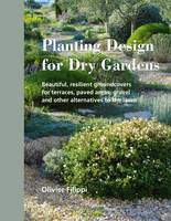 Olivier Filippi - Planting Design for Dry Gardens - 9780993389207 - V9780993389207